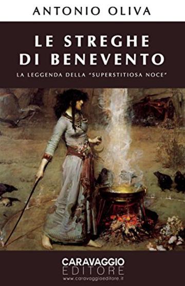 Le Streghe di Benevento: La leggenda della Superstitiosa Noce